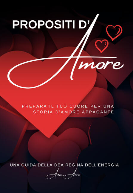 Propositi d&#39;Amore: Preparatevi a vivere una storia d’amore appagante